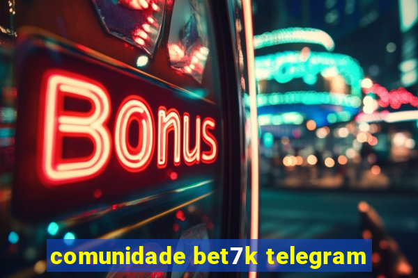 comunidade bet7k telegram